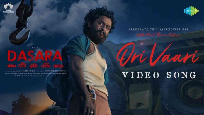 ori vaari song lyrics from dasara movie